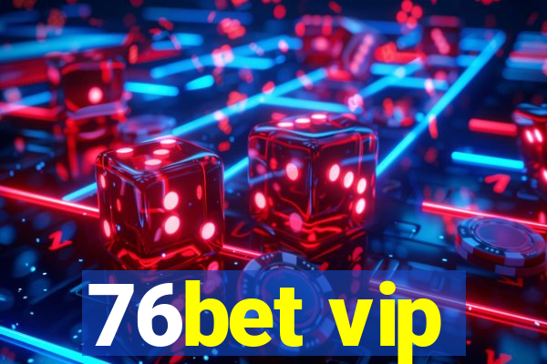 76bet vip